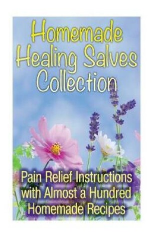 Cover of Homemade Healing Salves Collection