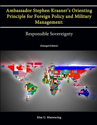 Book cover for Ambassador Stephen Krasner's Orienting Principle for Foreign Policy (and Military Management): Responsible Sovereignty (Enlarged Edition)