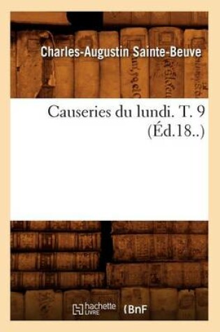 Cover of Causeries Du Lundi. T. 9 (Ed.18..)