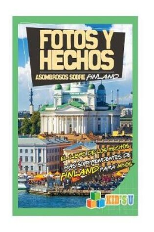 Cover of Fotos y Hechos Asombrosos Sobre Finlandia