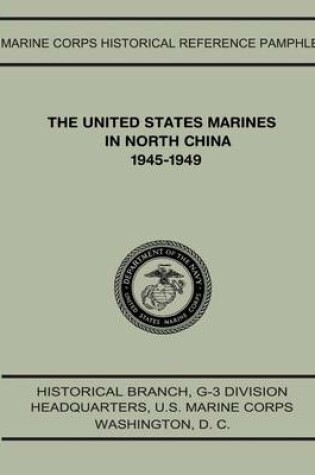 Cover of The United States Marines in North China, 1945-1949