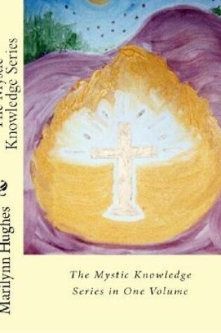 Cover of The Mystic Knowledge Series: In One Volume
