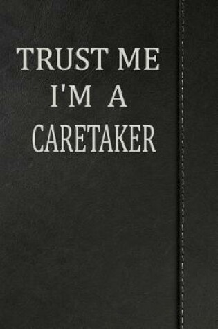 Cover of Trust Me I'm a Caretaker