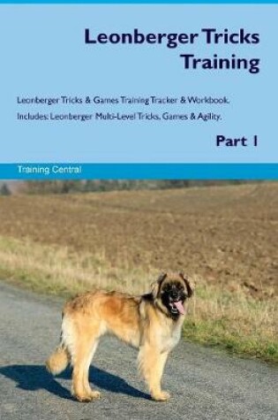 Cover of Leonberger Tricks Training Leonberger Tricks & Games Training Tracker & Workbook. Includes