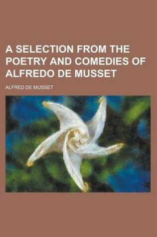 Cover of A Selection from the Poetry and Comedies of Alfredo de Musset