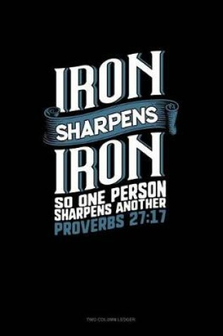 Cover of Iron Sharpens Iron So One Person Sharpens Another - Proverbs 27