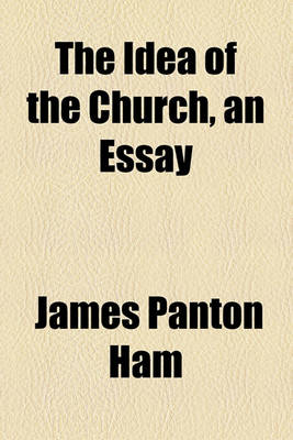 Book cover for The Idea of the Church, an Essay