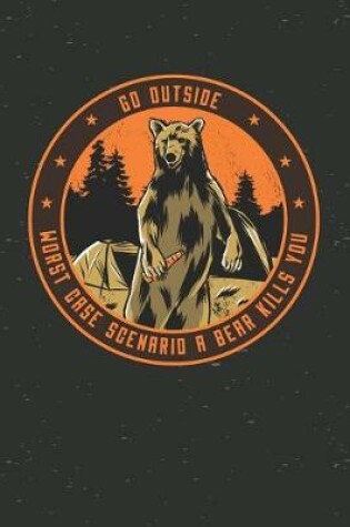 Cover of Go Outside Worst Case Scenario A Bear Kills You