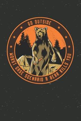 Book cover for Go Outside Worst Case Scenario A Bear Kills You