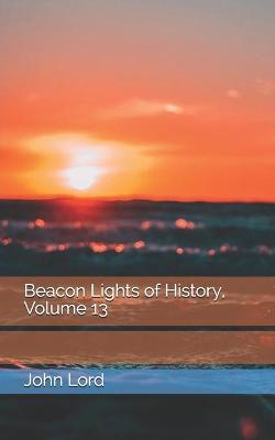 Book cover for Beacon Lights of History, Volume 13
