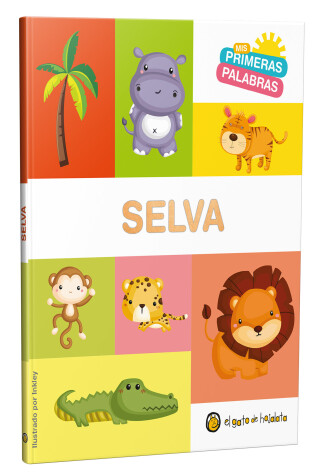 Book cover for Mis primeras palabras: SELVA / Jungle. My First Words Series