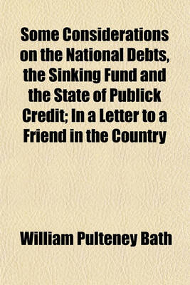 Book cover for Some Considerations on the National Debts, the Sinking Fund and the State of Publick Credit; In a Letter to a Friend in the Country