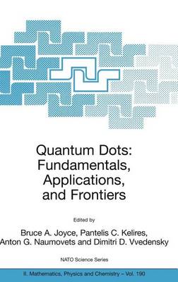 Book cover for Quantum Dots: Fundamentals, Applications, and Frontiers: Proceedings of the NATO Arw on Quantum Dots: Fundamentals, Applications and Frontiers, Crete, Greece 20 - 24 July 2003