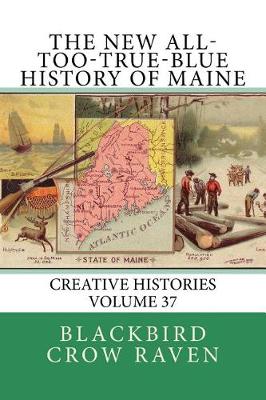 Book cover for The New All-too-True-Blue History of Maine