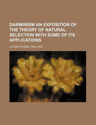 Book cover for Darwinism an Exposition of the Theory of Natural Selection with Some of Its Applications