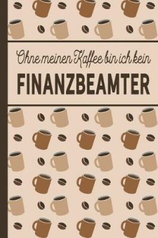 Cover of Ohne meinen Kaffee bin ich kein Finanzbeamter