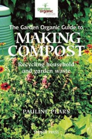 Cover of Garden Organic Guide to Making Compost