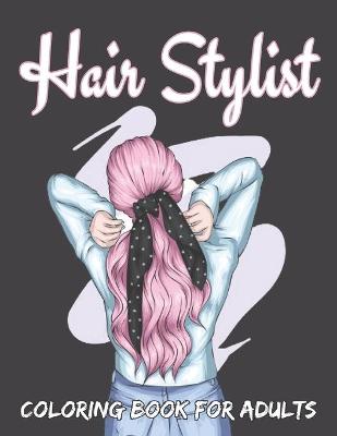 Book cover for Hair Stylist Coloring Book For Adults