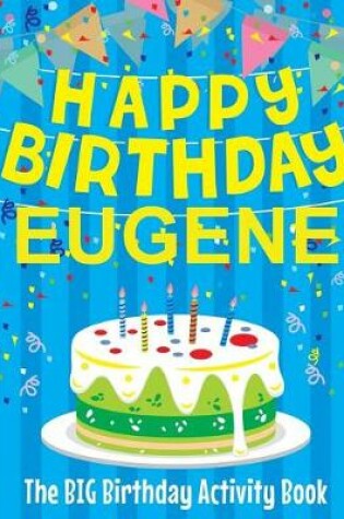 Cover of Happy Birthday Eugene - The Big Birthday Activity Book