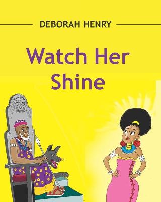 Book cover for Deborah Henry Watch Her Shine