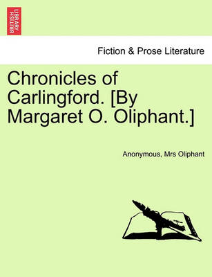 Book cover for Chronicles of Carlingford. [By Margaret O. Oliphant.] Vol. I