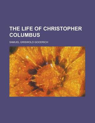 Book cover for The Life of Christopher Columbus