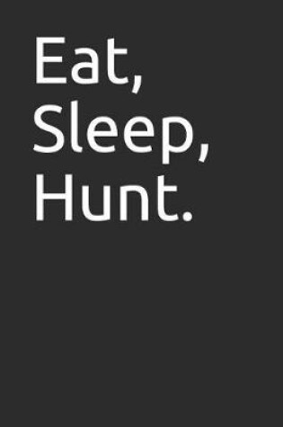 Cover of Eat, Sleep, Hunt.