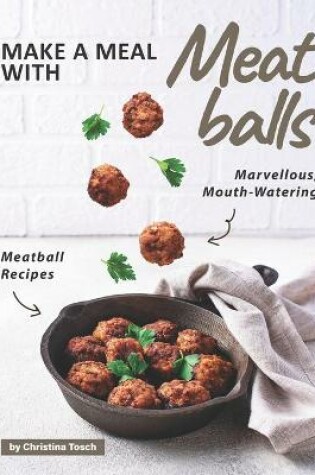 Cover of Make a Meal with Meatballs