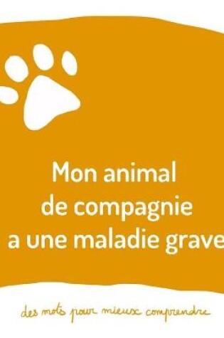 Cover of Mon animal de compagnie a une maladie grave