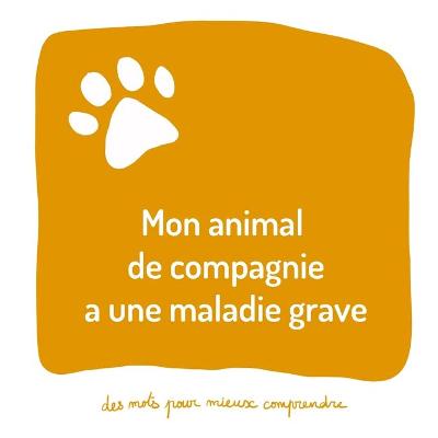 Cover of Mon animal de compagnie a une maladie grave