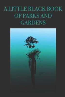 Book cover for A Little Black Book of Parks and Gardens