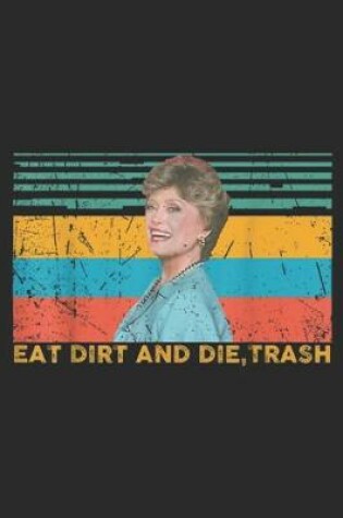 Cover of Eat Dirt and Die, Trash