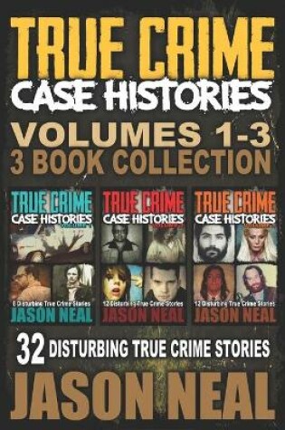 Cover of True Crime Case Histories - (Books 1, 2 & 3)