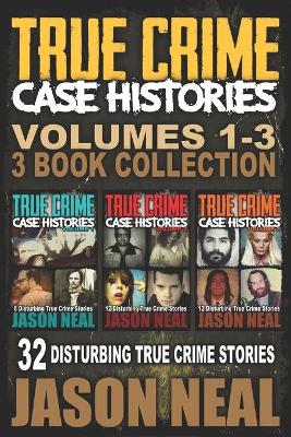 Cover of True Crime Case Histories - (Books 1, 2 & 3)