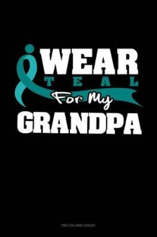 Cover of I Wear Teal for My Grandpa