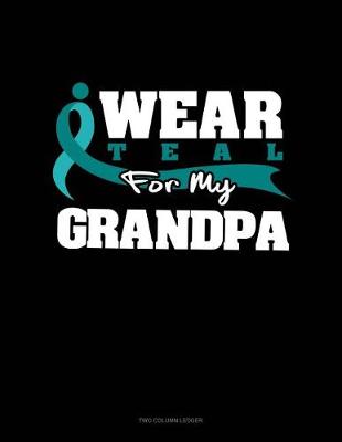 Cover of I Wear Teal for My Grandpa