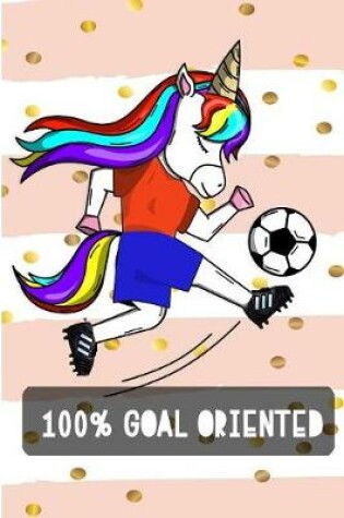 Cover of 100% Goal Oriented