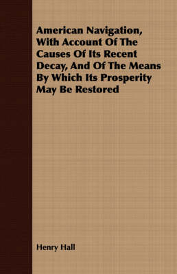 Book cover for American Navigation, With Account Of The Causes Of Its Recent Decay, And Of The Means By Which Its Prosperity May Be Restored