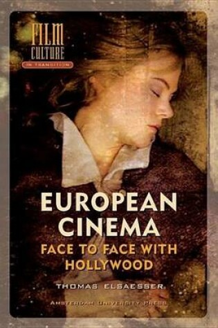 Cover of European Cinema: Face to Face with Hollywood. Film Culture in Transition.