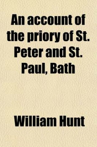 Cover of An Account of the Priory of St. Peter and St. Paul, Bath