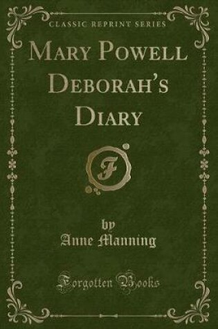 Cover of Mary Powell Deborah's Diary (Classic Reprint)