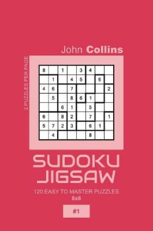 Cover of Sudoku Jigsaw - 120 Easy To Master Puzzles 8x8 - 1