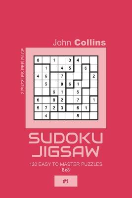 Cover of Sudoku Jigsaw - 120 Easy To Master Puzzles 8x8 - 1