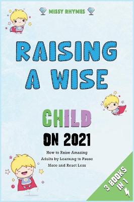 Book cover for Raising a Wise Child on 2021 [3 in 1]