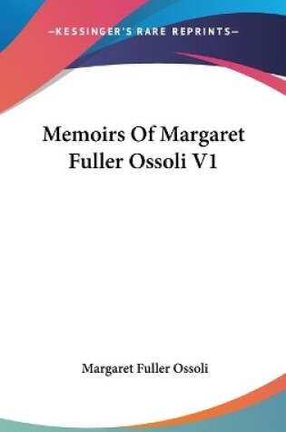 Cover of Memoirs Of Margaret Fuller Ossoli V1