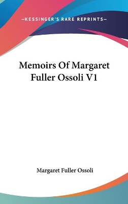 Book cover for Memoirs Of Margaret Fuller Ossoli V1