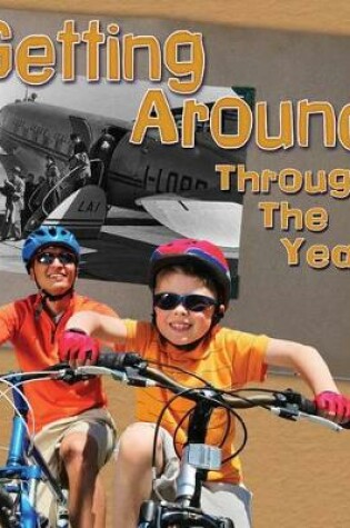 Cover of Getting Around Through the Years: How Transportation Has Changed in Living Memory (History in Living Memory)