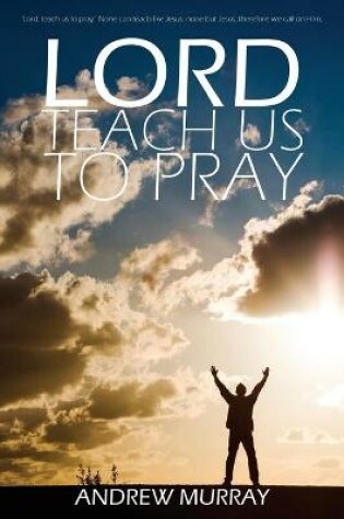 Cover of Lord, Teach Us to Pray by Andrew Murray