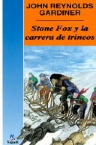 Cover of Stone Fox y La Carrera de Trineos (Stone Fox)