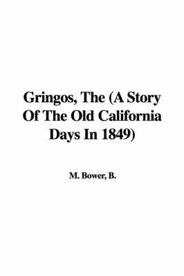 Book cover for Gringos, the (a Story of the Old California Days in 1849)